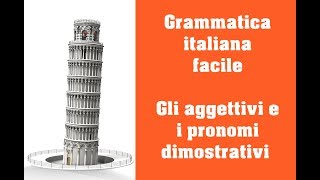 Grammatica italiana  Gli aggettivi e i pronomi dimostrativi [upl. by Croteau]