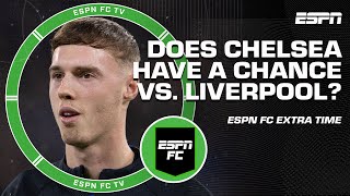 Does Chelsea have a CHANCE vs Liverpool in the Carabao Cup Final 🤔  ESPN FC Extra Time [upl. by Armstrong]