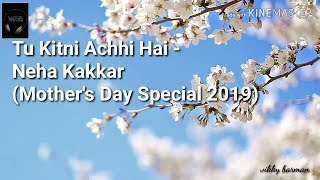 Tu Kitni Achhi Hai Lyrical Video  Neha Kakkar Mothers Day Special [upl. by Monty]