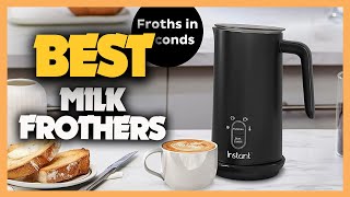 10 Best Milk Frothers 2023 [upl. by Guntar311]