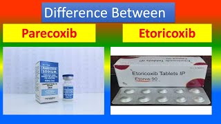 Difference Between Parecoxib and Etoricoxib [upl. by Friedberg]