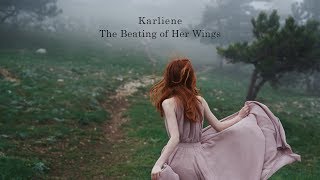 Karliene  The Beating of Her Wings [upl. by Clotilde281]