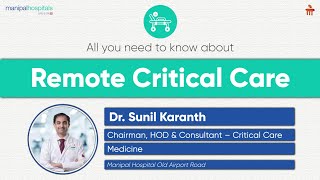 Remote Critical Care  Dr Sunil Karanth  Manipal Hospital Old Airport Road [upl. by Ylreveb28]