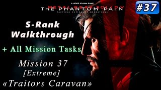 Metal Gear Solid V The Phantom Pain  Mission 37  Srank  All Tasks  Extreme Traitors Caravan [upl. by Nahtnoj865]