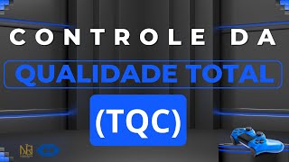 TQC O que é Controle da Qualidade Total [upl. by Esekram]