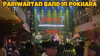 PARIWARTAN BAND IN POKHARA   PARADISO POKHARA ❤️ [upl. by Rainie]