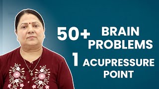 50 BRAIN Problems 1 Acupressure Treatment [upl. by Nosretep237]