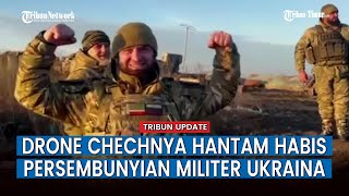 Operasikan Drone Pejuang Chechnya Temukan dan Hantam Habis Titik Persembunyian Militer Ukraina [upl. by Hadria]