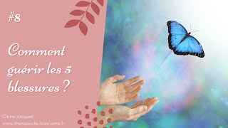 8 Comment guérir les 5 blessures [upl. by Atikram591]