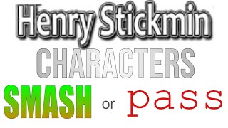 Henry Stickmin Characters SMASH or Pass [upl. by Ikkim]