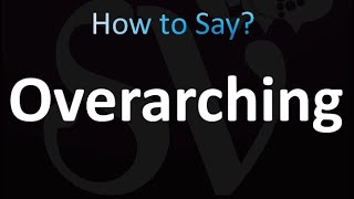 How to Pronounce Overarching correctly [upl. by Legnalos]