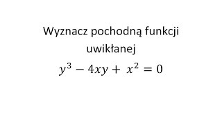 Pochodna funkcji uwikłanej cz 4 Wyznacz pochodna funkcji uwikłanej [upl. by Aimal403]