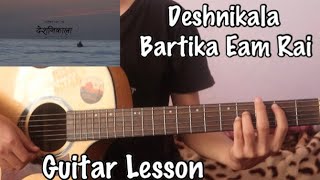 Deshnikala  Bartika Eam Rai  Guitar Lesson [upl. by Ramburt]