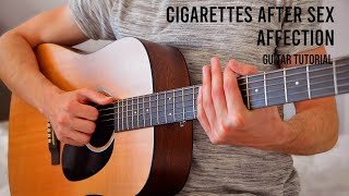 Cigarettes After Sex  Affection EASY Guitar Tutorial With Chords  Lyrics [upl. by Felicie]