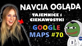 NAVCIA ogląda TAJEMNICE I CIEKAWOSTKI GOOGLE MAPS 70 [upl. by Colinson]