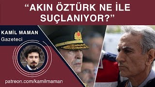 Akın Öztürk ne ile suçlanıyor Özet [upl. by Ocirred]