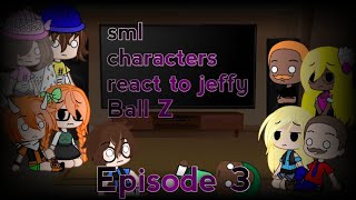 sml characters react to jeffy Ball Z Episode 3 [upl. by Mal214]