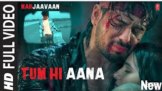 Tum Hi Aana Full Video Marjaavaan Riteish D Sidharth M tara S Jubin N marjaavaan [upl. by Brett]