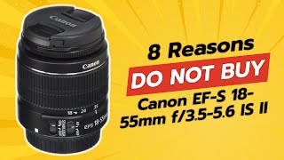 DONT BUY Canon EFS 1855mm Lens BEFORE WATCHING THIS 😱 8 Reasons [upl. by Eduino654]