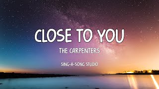 The Carpenters  Close To You Lyrics [upl. by Birmingham]