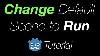 How to Change the Default Scene to Run in Godot [upl. by Stanzel616]