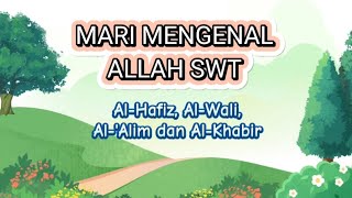 Mari Mengenal Allah swt  Asmaul Husna AlHafiz AlWali AlAlim dan AlKhabir [upl. by Llertrac742]