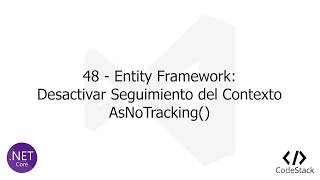 48  EF Desactivar Seguimiento del Contexto AsNoTracking [upl. by Raman616]