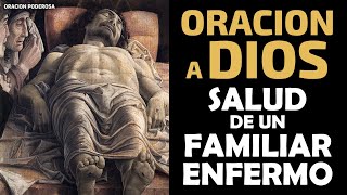 Oracion a Dios por la Salud de un Familiar Enfermo [upl. by Nica755]