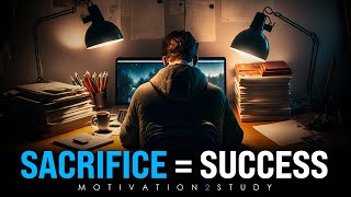 SACRIFICE  SUCCESS  Best Study Motivation [upl. by Nossah]