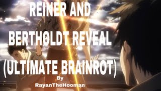 Reiner and Bertholdt reveal ULTIMATE BRAINROT [upl. by Lucais]