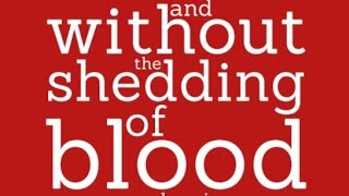 WITHOUT THE SHEDDING OF BLOOD [upl. by Eileme]