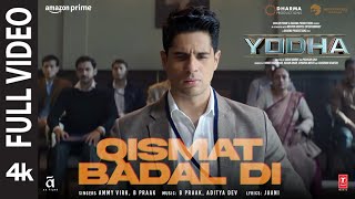 YODHA Qismat Badal Di Full Video Sidharth Malhotra Raashii K  Ammy Virk B Praak  AdityaJaani [upl. by Eignat]