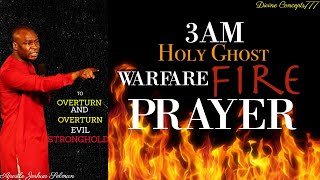 3AM WARFARE FIRE PRAYER TO OVERTURN EVIL STRONGHOLD AND INSTANT TURNAROUND Apostle Joshua Selman [upl. by Eidson]