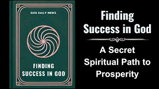 Finding Success in God A Spiritual Path to Prosperity Audiobook [upl. by Port]