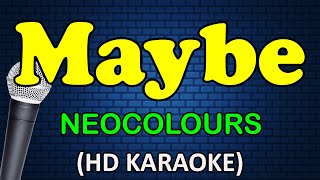 MAYBE  Neocolours HD Karaoke [upl. by Khanna]