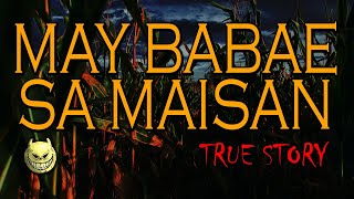 MAY BABAE SA MAISAN  TRUE STORY [upl. by Aramoy]