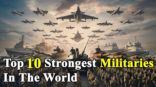 Top 10 strongest militaries in the world [upl. by Sparks]