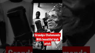 Grandpa Chalamanda With beautiful high pitch voice [upl. by Aicilet]