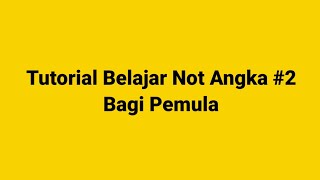 Tutorial Cara Baca Not Angka 2 Bagi PemulaTeori Dasar dan Praktikal [upl. by Leahcimauhsoj]