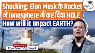 Elon Musks SpaceX Rocket Punctures Ionosphere Earths Implications  UPSC [upl. by Areema]