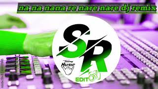 nana nana na re nare dj remix dhamakedar song [upl. by Aloke]