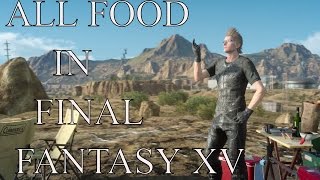 Final Fantasy XV  ALL FOOD IN FINAL FANTASY XV EPIC MUSIC MONTAGE ps4 pro v1 [upl. by Vona]