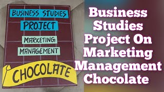 Business Studies Project on Marketing Management ChocolateFor Class12th Commerce CBSE [upl. by Vincelette321]