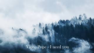 Vince Pope  I need you [upl. by Tombaugh686]