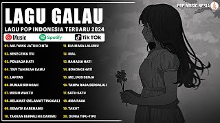 Playlist Lagu Galau Paling Viral 2024  Aku Yang Jatuh Cinta Sekecewa Itu  Lagu Pop Indonesia [upl. by Eirene]