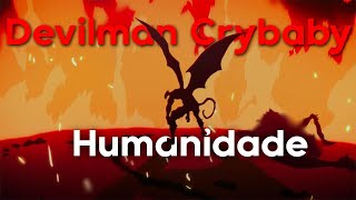 DEVILMAN CRYBABY E A HUMANIDADE [upl. by Adnohsak961]