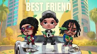 OhGeesy  Best Friend feat BabyTron amp Skilla Baby Official Audio [upl. by Wentworth]