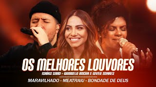 Gabriela Rocha Isaías Saad e Nívea Soares Melhores Músicas Gospel Atualizada 2024 NOVA LISTA🙏 [upl. by Lladnek]