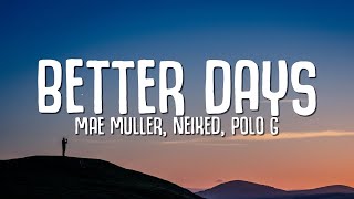 NEIKED Mae Muller Polo G  Better Days Lyrics [upl. by Wendolyn]