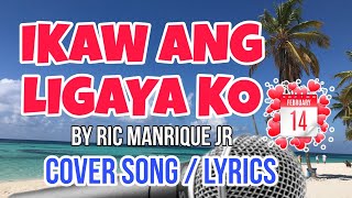 IKAW ANG LIGAYA KO by Ric Manrique Jr  COVER  LYRICS  cover jun dagangon [upl. by Finstad]